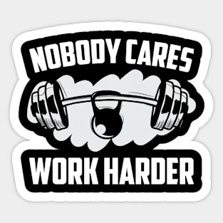 Nobody Cares Work Harder Fitness Trainer Motivational Gym Sticker